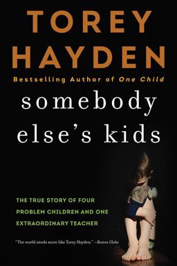 Somebody Else's Kids The True Story of Four Problem Children and One Extraordinary Teacher  9780062564405 Front Cover