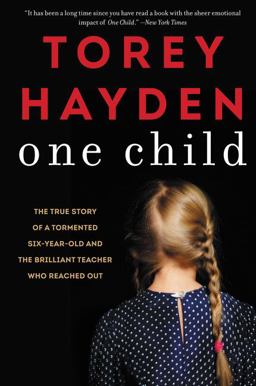 One Child The True Story of a Tormented Six-Year-Old and the Brilliant Teacher Who Reached Out  9780062564436 Front Cover
