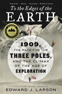 To the Edges of the Earth: 1909, the Race for the Three Poles, and the Climax of the Age of Exploration  9780062564481 Front Cover