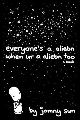 Everyone's a Aliebn When Ur a Aliebn Too A Book  9780062569028 Front Cover