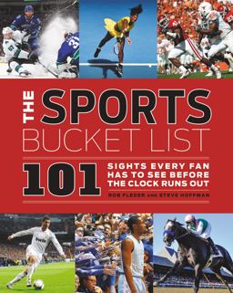 Sports Bucket List 101 Sights Every Fan Has to See Before the Clock Runs Out  9780062572172 Front Cover