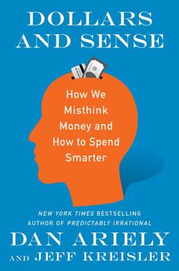 Dollars and Sense How We Misthink Money and How to Spend Smarter  9780062651204 Front Cover
