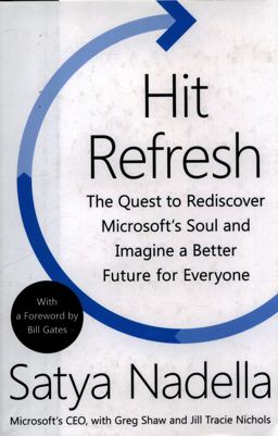 Hit Refresh The Quest to Rediscover Microsoft's Soul and Imagine a Better Future for Everyone  9780062652508 Front Cover