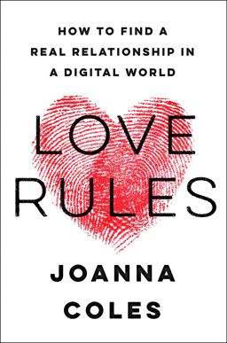 Love Rules How to Find a Real Relationship in a Digital World  9780062652584 Front Cover