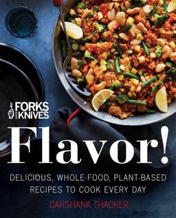 Forks over Knives: Flavor! Delicious, Whole-Food, Plant-Based Recipes to Cook Every Day  9780062652768 Front Cover