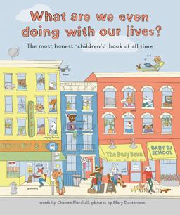 What Are We Even Doing with Our Lives? The Most Honest Children's Book of All Time  9780062654182 Front Cover