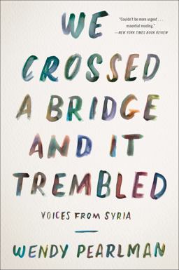 We Crossed a Bridge and It Trembled Voices from Syria  9780062654441 Front Cover