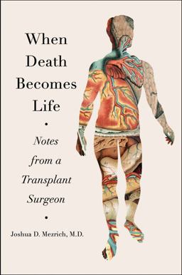 When Death Becomes Life Notes from a Transplant Surgeon  9780062656209 Front Cover