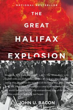 Great Halifax Explosion A World War I Story of Treachery, Tragedy, and Extraordinary Heroism  9780062666543 Front Cover