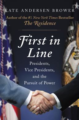 First in Line Presidents, Vice Presidents, and the Pursuit of Power  9780062668943 Front Cover