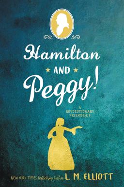 Hamilton and Peggy! A Revolutionary Friendship  9780062671301 Front Cover
