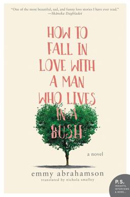 How to Fall in Love with a Man Who Lives in a Bush A Novel  9780062678034 Front Cover