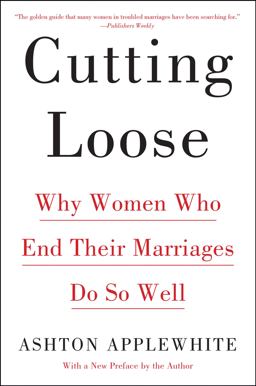 Cutting Loose Why Women Who End Their Marriages Do So Well  9780062680709 Front Cover