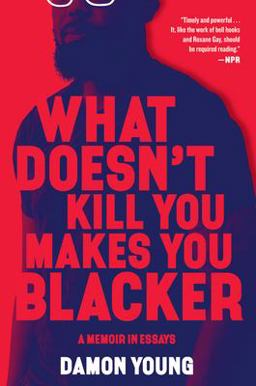 What Doesn't Kill You Makes You Blacker A Memoir in Essays  9780062684318 Front Cover