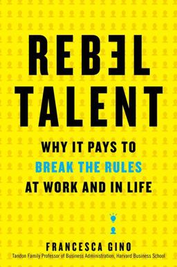 Rebel Talent Why It Pays to Break the Rules at Work and in Life  9780062694638 Front Cover