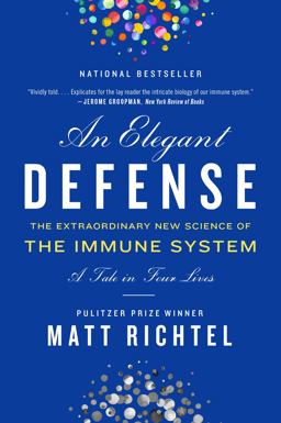 Elegant Defense The Extraordinary New Science of the Immune System: a Tale in Four Lives  9780062698490 Front Cover