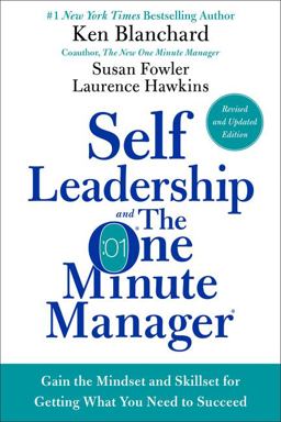 Self Leadership and the One Minute Manager Revised Edition Gain the Mindset and Skillset for Getting What You Need to Succeed  9780062698674 Front Cover