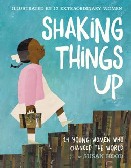 Shaking Things Up 14 Young Women Who Changed the World  9780062699459 Front Cover