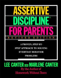 Assertive Discipline for Parents, Revised Edition A Proven, Step-By-Step Approach to Solvi  9780062732798 Front Cover