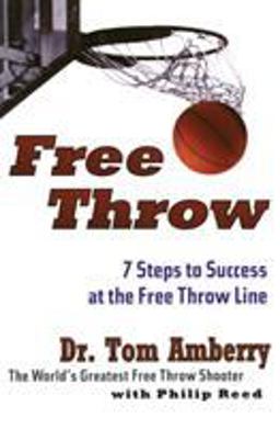 Free Throw 7 Steps to Success at the Free Throw Line  9780062734341 Front Cover