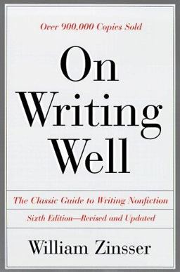 On Writing Well 6th Ed Pb An Informal Guide to Writing Nonfiction 6th 9780062735232 Front Cover