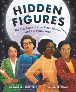 Hidden Figures The True Story of Four Black Women and the Space Race  9780062742469 Front Cover