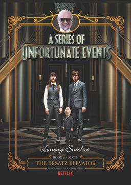 A Series of Unfortunate Events #6: the Ersatz Elevator Netflix Tie-In