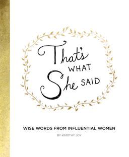 That's What She Said Wise Words from Influential Women  9780062796769 Front Cover