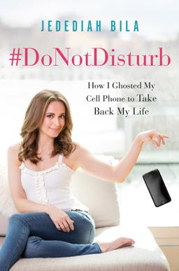 #DoNotDisturb How I Ghosted My Cell Phone to Take Back My Life  9780062797063 Front Cover
