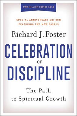 Celebration of Discipline, Special Anniversary Edition The Path to Spiritual Growth  9780062803887 Front Cover