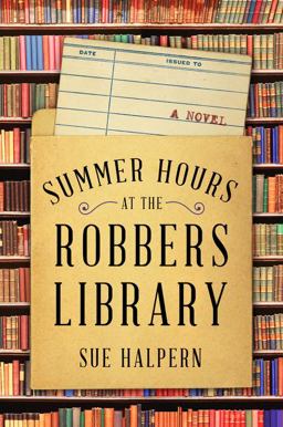 Summer Hours at the Robbers Library A Novel  9780062834065 Front Cover