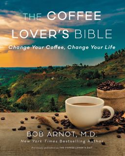 Coffee Lover's Bible Change Your Coffee, Change Your Life  9780062837516 Front Cover