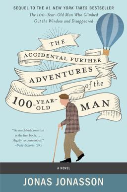Accidental Further Adventures of the Hundred-Year-Old Man A Novel  9780062838551 Front Cover