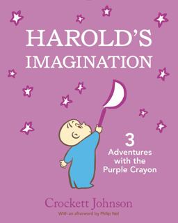 Harold's Imagination: 3 Adventures with the Purple Crayon 3 Classic Stories in 1 Book with an Afterword  9780062839459 Front Cover