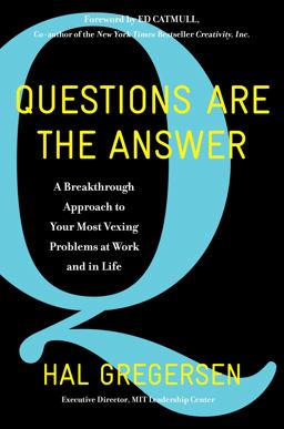 Questions Are the Answer A Breakthrough Approach to Your Most Vexing Problems at Work and in Life  9780062844767 Front Cover