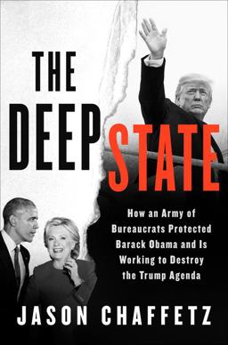 Deep State How an Army of Bureaucrats Protected Barack Obama and Is Working to Destroy the Trump Agenda  9780062851567 Front Cover