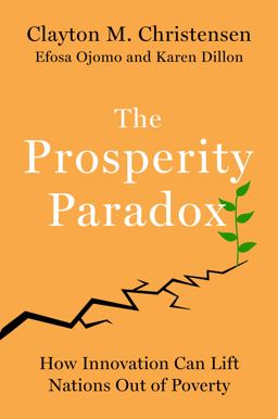 Prosperity Paradox How Innovation Can Lift Nations Out of Poverty  9780062851826 Front Cover