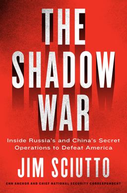 Shadow War Inside Russia's and China's Secret Operations to Defeat America  9780062853646 Front Cover