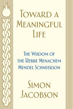 Toward a Meaningful Life The Wisdom of the Rebbe Menachem Mendel Schneerson  9780062856975 Front Cover