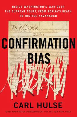 Confirmation Bias Inside Washington's War over the Supreme Court, from Scalia's Death to Justice Kavanaugh  9780062862914 Front Cover