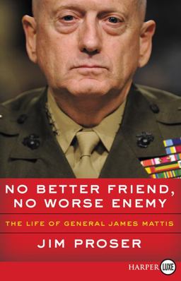 No Better Friend, No Worse Enemy The Life of General James Mattis  9780062864352 Front Cover