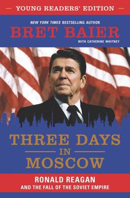Three Days in Moscow Young Readers' Edition Ronald Reagan and the Fall of the Soviet Empire  9780062864451 Front Cover