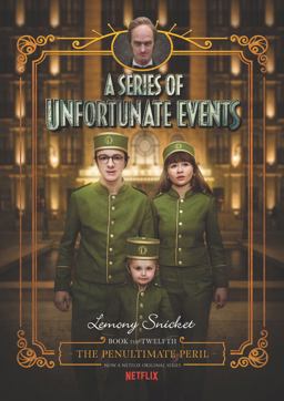 A Series of Unfortunate Events #12: the Penultimate Peril Netflix Tie-In