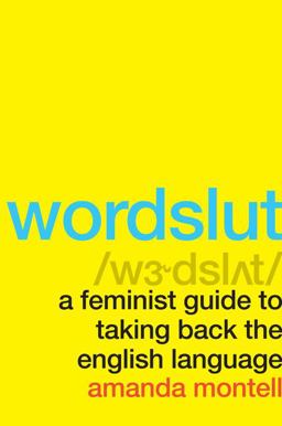 Wordslut A Feminist Guide to Taking Back the English Language  9780062868886 Front Cover