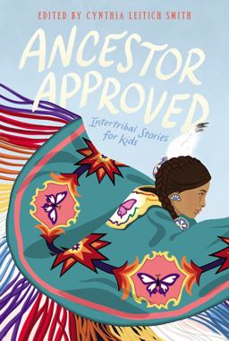 Ancestor Approved: Intertribal Stories for Kids  9780062869951 Front Cover
