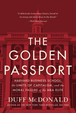 Golden Passport Harvard Business School, the Limits of Capitalism, and the Moral Failure of the MBA Elite  9780062870070 Front Cover
