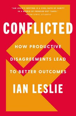 Conflicted How Productive Disagreements Lead to Better Outcomes  9780062878564 Front Cover
