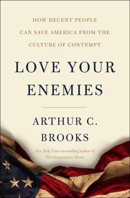 Love Your Enemies How Decent People Can Save America from the Culture of Contempt  9780062883759 Front Cover