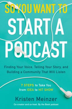 So You Want to Start a Podcast Finding Your Voice, Telling Your Story, and Building a Community That Will Listen  9780062936677 Front Cover