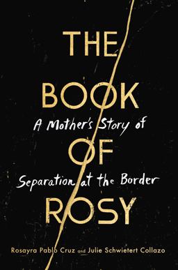 Book of Rosy A Mother's Story of Separation at the Border  9780062941930 Front Cover
